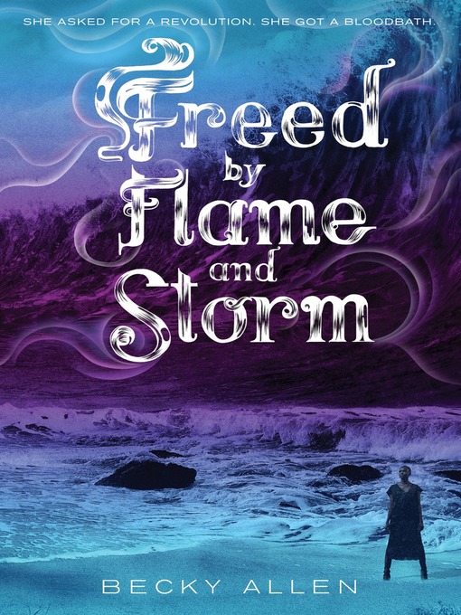 Title details for Freed by Flame and Storm by Becky Allen - Available